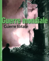 Guerre mondiale, guerre totale (1939-1945)