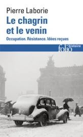 Le chagrin et le venin: Occupation. Résistance. Idées reçues