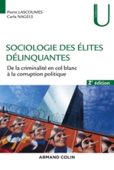 Sociologie des élites délinquantes - 2e éd.-De la criminalité en col blanc à la corruption politique