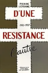 D'une résistance l'autre : 1940-1947