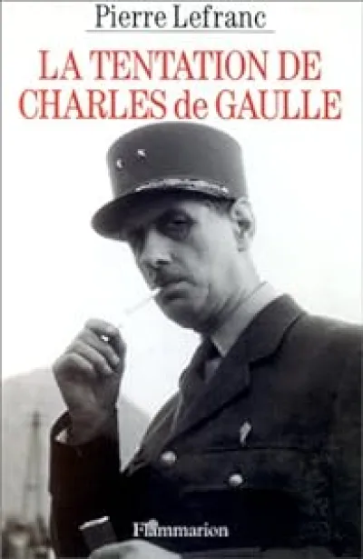 La tentation de Charles de Gaulle