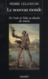 Le nouveau monde. De l'ordre de Yalta au désordre des nations