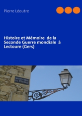 Histoire et Mémoire de la Seconde Guerre Mondiale a Lectoure (Gers)