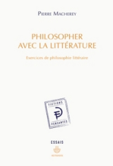 Philosopher avec la littérature : Exercices de philosophie littéraire