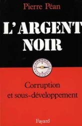 L'argent noir. Corruption et développement