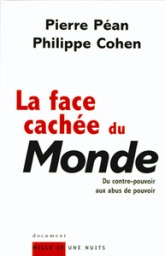 La face cachée du Monde. Du contre-pouvoir aux abus de pouvoir