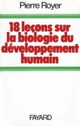 Dix-huit leçons sur la biologie du développement humain