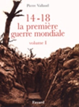 14-18, la première guerre mondiale. Tome 1