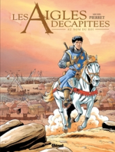 Les aigles décapitées, tome 25 : Au nom du roi