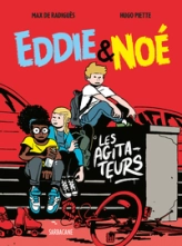 Eddie & Noé, tome 2 : Les agitateurs