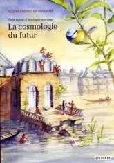 Petit traité d'écologie sauvage, tome 2 : La cosmologie du futur