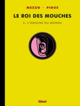 Le roi des mouches, tome 2 : L'origine du monde