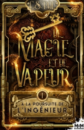 De magie et de vapeur, tome 1 : À la poursuite de l'ingénieur