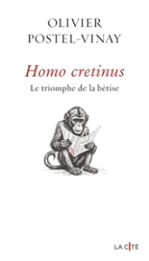 Homo cretinus. Le triomphe de la bêtise: Le triomphe de la bêtise