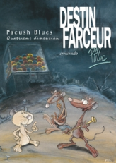 Pacush Blues, tome 4 : Quatrième dimension - Destin farceur crescendo