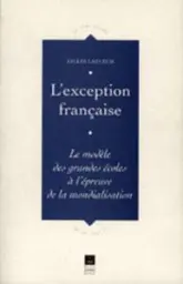 EXCEPTION FRANCAISE LE MODELE PEDAGOGIQUE DES GRANDES ECOLES A L EPREUVE DE LA M