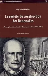 La société de construction des Batignolles. Des origines à la Première Guerre mondiale, 1816-1914