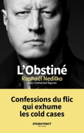 L'Obstiné - Confessions du flic qui exhume les cold cases