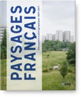 Paysages Français - Une aventure photographie 1984-2017