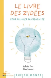 LE LIVRE DES Z'IDEES - POUR ALLUMER SA CREATIVITE