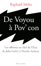 De voyou à pov' con : Les offenses au chef de l'Etat de Jules Grévy à Nicolas Sarkozy