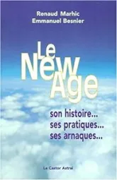 Le New Age - Son Histoire, Ses Pratiques, Ses Arnaques