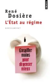 L'Etat au régime. Gaspiller moins pour dépenser mieux