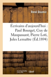 Écrivains d'aujourd'hui : Paul Bourget, Guy de Maupassant, Pierre Loti, Jules Lemaître: , Ferdinand Brunetière, Émile Faguet, Ernest Lavisse