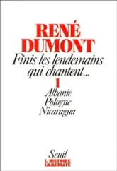 Finis les lendemains qui chantent..., tome 1 :  Albanie, Pologne, Nicaragua