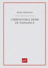 L'irresistible désir de naissance