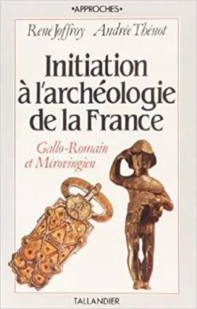 Initiation à l'archéologie de la France