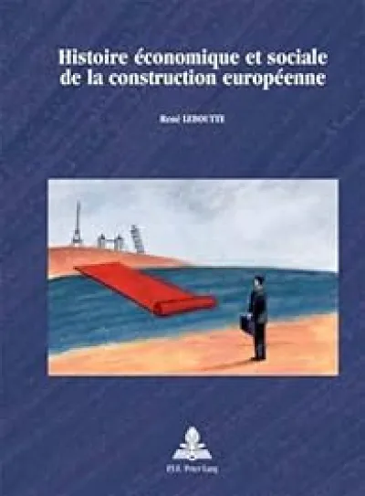 Histoire Economique Et Sociale De La Construction Europeenne