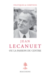 Jean Lecanuet ou la passion du centre