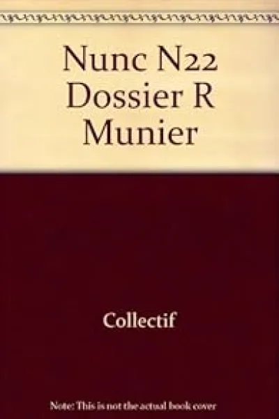 Nunc, n°22 : Dossier R Munier