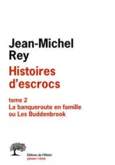 Histoires d'escrocs, tome 2 : La banqueroute en famille ou Les Buddenbrook