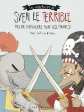 Sven le terrible, tome 3 : Pas de chevaliers pour les pirates !