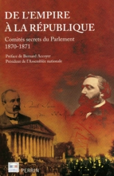 De l'Empire a la Republique Comites Secrets du Parlement 1870-1871