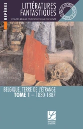 Belgique, Terre de l'étrange, tome 1 : 1830-1887