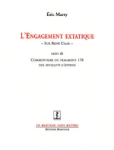 L'engagement extatique : Sur René Char suivi de Commentaire du fragment 178 des Feuillets d'Hypnos