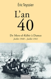 L'an 40. De Mers-el-Kébir à Damas: Juillet 1940 - Juillet 1941