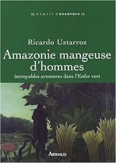 Amazonie mangeuse d'hommes