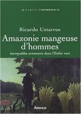 Amazonie mangeuse d'hommes