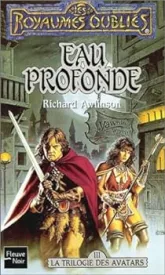 Les Royaumes Oubliés - La Séquence des Avatars, Tome 3 : Eau profonde