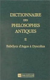 Dictionnaire des philosophes antiques, tome 2 : Babélyca d'Argos à Dyscolius