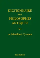 Dictionnaire des philosophes antiques VI - De Sabinillus à Tyrséno