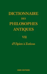 Dictionnaire des philosophes antiques VII d'Ulpien à Zoticus