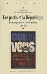 PARTIS ET LA REPUBLIQUE. LA RECOMPOSTION DU SYSTEME PARTISAN ENTRE 1956 ET 1