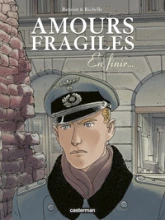 Amours fragiles, tome 7 : En finir...