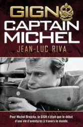 GIGN: Captain Michel: Pour Michel Brejcha, le GIGN n'était que le début d'une vie d'aventures à travers le monde