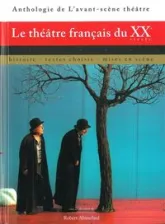 Le théâtre français du XXe siècle. Histoire, textes choisis, mises en scène